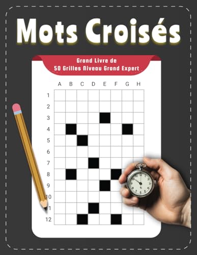 Grand Livre de Mots Croisés – 50 Grilles Niveau Grand Expert: Une Collection de Défis Stimulants pour les Passionnés de Jeux de Lettres Grand Livre de Mots Croisés – 50 Grilles Niveau Grand Expert: Une Collection de Défis Stimulants pour les Passionnés de Jeux de Lettres von Independently published