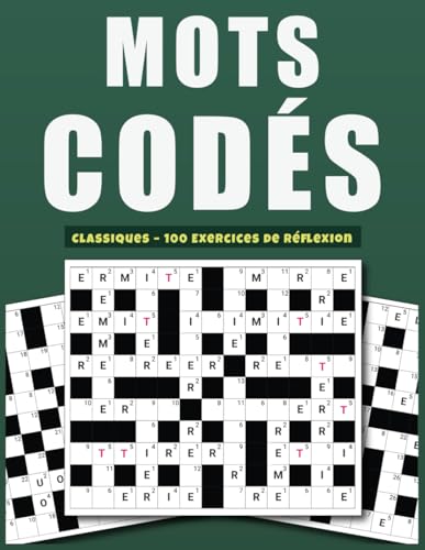 Mots Codés Classiques – 100 Exercices de Réflexion: Grilles Intéressantes pour Stimuler Mémoire et Logique Mots Codés Classiques – 100 Exercices de Réflexion: Grilles Intéressantes pour Stimuler Mémoire et Logique von Independently published