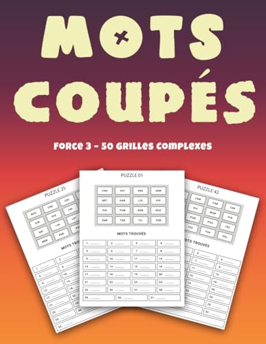 Mots Coupés Force 3 – 50 Grilles Complexes: Un Véritable Défi pour Passionnés de Jeux de Lettres et de Logique Mots Coupés Force 3 – 50 Grilles Complexes: Un Véritable Défi pour Passionnés de Jeux de Lettres et de Logique von Independently published