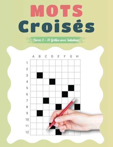 Mots Croisés Force 3 – 51 Grilles avec Solutions: Exercices de Réflexion pour Maîtriser les Jeux de Lettres Mots Croisés Force 3 – 51 Grilles avec Solutions: Exercices de Réflexion pour Maîtriser les Jeux de Lettres von Independently published