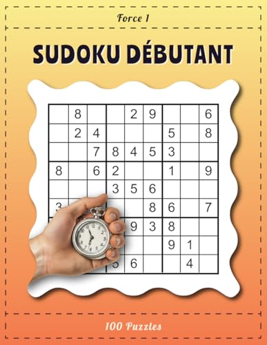 Sudoku Débutant Force 1 – 100 Puzzles: Grilles Amusantes pour Stimuler votre Cerveau Sudoku Débutant Force 1 – 100 Puzzles: Grilles Amusantes pour Stimuler votre Cerveau von Independently published