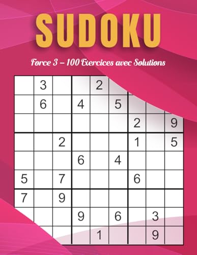 Sudoku Force 3 – 100 Exercices avec Solutions: Défis Complexes pour Amateurs de Logique Avancée Sudoku Force 3 – 100 Exercices avec Solutions: Défis Complexes pour Amateurs de Logique Avancée von Independently published