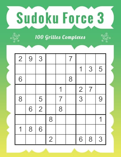 Sudoku Force 3 – 100 Grilles Complexes: Développement Cognitif pour Esprits Stratèges Sudoku Force 3 – 100 Grilles Complexes: Développement Cognitif pour Esprits Stratèges von Independently published