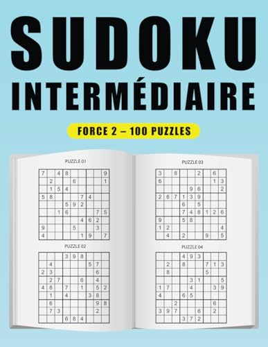 Sudoku Intermédiaire Force 2 – 100 Puzzles: Défis Idéaux pour Adultes et Adolescents Sudoku Intermédiaire Force 2 – 100 Puzzles: Défis Idéaux pour Adultes et Adolescents von Independently published