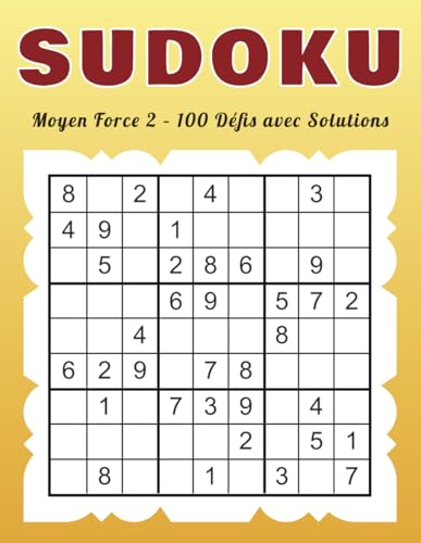 Sudoku Moyen Force 2 – 100 Défis avec Solutions: Entraînement de Logique Adapté aux Adultes et Adolescents Sudoku Moyen Force 2 – 100 Défis avec Solutions: Entraînement de Logique Adapté aux Adultes et Adolescents von Independently published