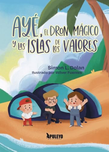 Ayé, el dron mágico y las islas de los valores Ayé, el dron mágico y las islas de los valores von Apuleyo Ediciones
