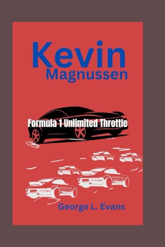 Kevin Magnussen: Formula 1 Unlimited Throttle von Independently published