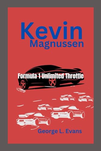 Kevin Magnussen: Formula 1 Unlimited Throttle von Independently published