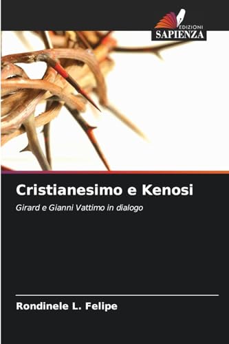 Cristianesimo e Kenosi: Girard e Gianni Vattimo in dialogo