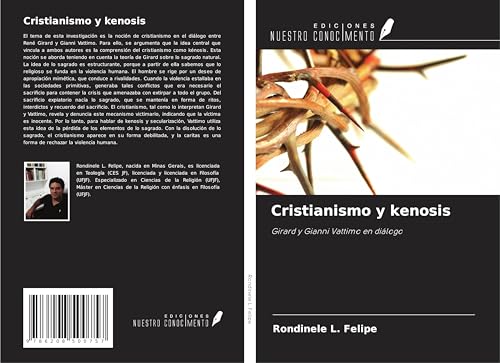 Cristianismo y kenosis: Girard y Gianni Vattimo en diálogo von Ediciones Nuestro Conocimiento