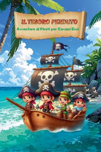 Il Tesoro Perduto: Avventure di Pirati per Giovani Eroi von skerdian cankollari