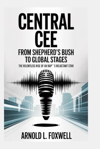 Central Cee: From Shepherd’s Bush to Global Stages: The Relentless Rise of UK Rap’s Reluctant Star Central Cee: From Shepherd’s Bush to Global Stages: The Relentless Rise of UK Rap’s Reluctant Star von Independently published