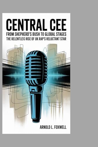 Central Cee: From Shepherd’s Bush to Global Stages: The Relentless Rise of UK Rap’s Reluctant Star Central Cee: From Shepherd’s Bush to Global Stages: The Relentless Rise of UK Rap’s Reluctant Star von Independently published