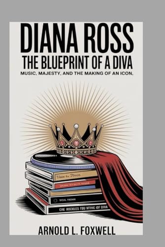 Diana Ross: The Blueprint of a Diva: Music, Majesty, and the Making of an Icon Diana Ross: The Blueprint of a Diva: Music, Majesty, and the Making of an Icon von Independently published