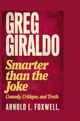 Greg Giraldo: Smarter Than the Joke: Comedy, Critique, and Truth Greg Giraldo: Smarter Than the Joke: Comedy, Critique, and Truth von Independently published