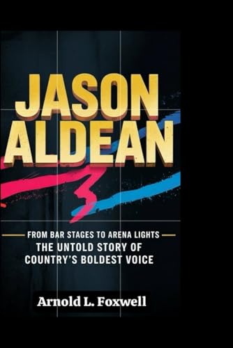JASON ALDEAN:: From Bar Stages to Arena Lights – The Untold Story of Country’s Boldest Voice JASON ALDEAN:: From Bar Stages to Arena Lights – The Untold Story of Country’s Boldest Voice von Independently published