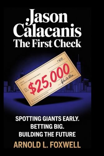 Jason Calacanis: The First Check: Spotting Giants Early. Betting Big. Building the Future Jason Calacanis: The First Check: Spotting Giants Early. Betting Big. Building the Future von Independently published