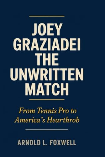 Joey Graziadei: The Unwritten Match: From Tennis Pro to America’s Heartthrob Joey Graziadei: The Unwritten Match: From Tennis Pro to America’s Heartthrob von Independently published