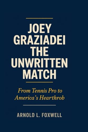 Joey Graziadei: The Unwritten Match: From Tennis Pro to America’s Heartthrob Joey Graziadei: The Unwritten Match: From Tennis Pro to America’s Heartthrob von Independently published