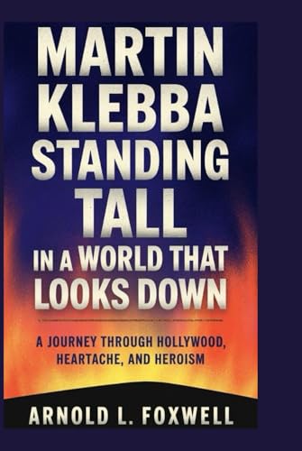 Martin Klebba: Standing Tall in a World That Looks Down: A Journey Through Hollywood, Heartache, and Heroism Martin Klebba: Standing Tall in a World That Looks Down: A Journey Through Hollywood, Heartache, and Heroism von Independently published