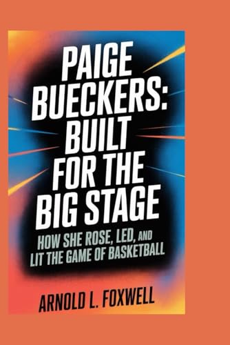Paige Bueckers: Built for the Big Stage: How She Rose, Led, and Lit Up the Game of Basketball Paige Bueckers: Built for the Big Stage: How She Rose, Led, and Lit Up the Game of Basketball von Independently published