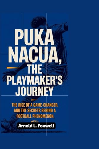 Puka Nacua: The Playmaker's Journey: The Rise of a Game-Changer and the Secrets Behind a Football Phenomenon Puka Nacua: The Playmaker's Journey: The Rise of a Game-Changer and the Secrets Behind a Football Phenomenon von Independently published
