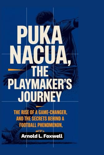 Puka Nacua: The Playmaker's Journey: The Rise of a Game-Changer and the Secrets Behind a Football Phenomenon Puka Nacua: The Playmaker's Journey: The Rise of a Game-Changer and the Secrets Behind a Football Phenomenon von Independently published