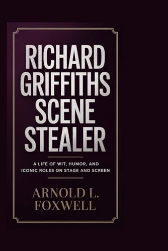 Richard Griffiths: Scene Stealer: A Life of Wit, Humor, and Iconic Roles on Stage and Screen Richard Griffiths: Scene Stealer: A Life of Wit, Humor, and Iconic Roles on Stage and Screen von Independently published