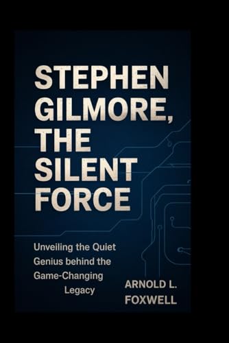 Stephen Gilmore: The Silent Force: Unveiling the Quiet Genius Behind the Game-Changing Legacy Stephen Gilmore: The Silent Force: Unveiling the Quiet Genius Behind the Game-Changing Legacy von Independently published