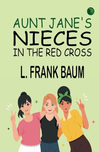 Aunt Jane's Nieces in the Red Cross von Zinc Read