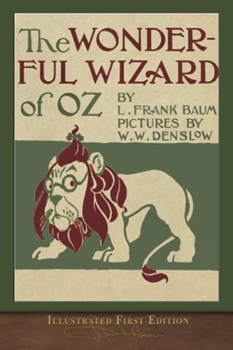 The Wonderful Wizard of Oz (Illustrated First Edition): 100th Anniversary OZ Collection