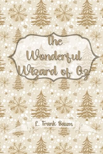 The Wonderful Wizard of Oz: Christmas Gift Edition von Independently published