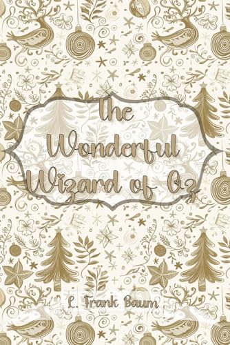 The Wonderful Wizard of Oz: Christmas Gift Edition von Independently published