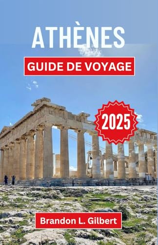 Athènes Guide de voyage 2025: Dévoilement du mythe, de la majesté et des merveilles modernes au cœur de la Grèce Athènes Guide de voyage 2025: Dévoilement du mythe, de la majesté et des merveilles modernes au cœur de la Grèce von Independently published