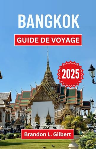 Bangkok Guide de voyage 2025: Un voyage à travers les sanctuaires dorés, les marchés nocturnes et le cœur animé de la capitale thaïlandaise Bangkok Guide de voyage 2025: Un voyage à travers les sanctuaires dorés, les marchés nocturnes et le cœur animé de la capitale thaïlandaise von Independently published