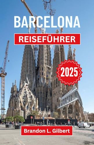 Barcelona Reiseführer 2025: Entdecken Sie berühmte Wahrzeichen, kulinarische Köstlichkeiten und kulturelle Wunder im Herzen Spaniens Barcelona Reiseführer 2025: Entdecken Sie berühmte Wahrzeichen, kulinarische Köstlichkeiten und kulturelle Wunder im Herzen Spaniens von Independently published