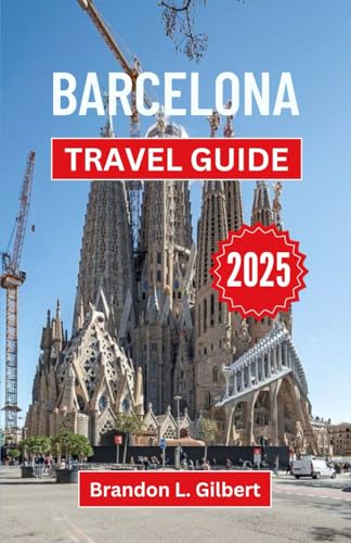 Barcelona Travel Guide 2025: Explore Iconic Landmarks, Culinary Delights, and Cultural Marvels in the Heart of Spain Barcelona Travel Guide 2025: Explore Iconic Landmarks, Culinary Delights, and Cultural Marvels in the Heart of Spain von Independently published