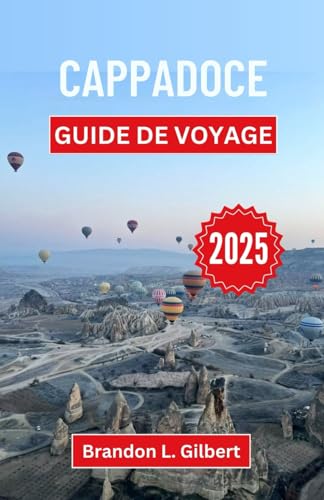 Cappadoce Guide de voyage 2025: Explorer les cheminées de fées, les grottes anciennes et l'attrait intemporel du cœur de la Turquie Cappadoce Guide de voyage 2025: Explorer les cheminées de fées, les grottes anciennes et l'attrait intemporel du cœur de la Turquie von Independently published