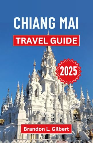 Chiang Mai Travel Guide 2025: A Journey through Thailand’s Hidden Treasures, Temples, and Timeless Traditions Chiang Mai Travel Guide 2025: A Journey through Thailand’s Hidden Treasures, Temples, and Timeless Traditions von Independently published
