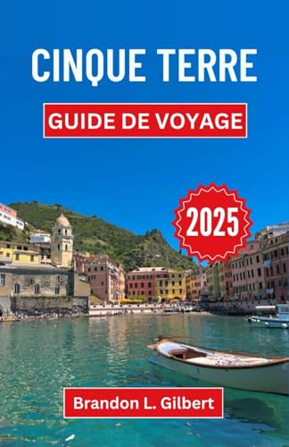 Cinque Terre Guide de voyage 2025: Découvrez les villages balnéaires, les sentiers cachés et la magie côtière sur la Riviera italienne Cinque Terre Guide de voyage 2025: Découvrez les villages balnéaires, les sentiers cachés et la magie côtière sur la Riviera italienne von Independently published