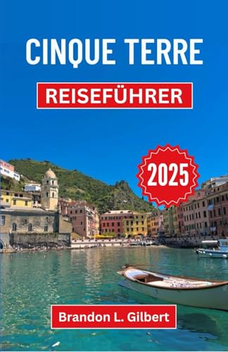 Cinque Terre Reiseführer 2025: Entdecken Sie Küstendörfer, versteckte Wanderwege und Küstenzauber an der italienischen Riviera Cinque Terre Reiseführer 2025: Entdecken Sie Küstendörfer, versteckte Wanderwege und Küstenzauber an der italienischen Riviera von Independently published