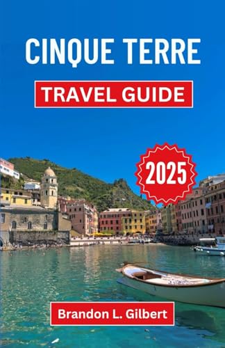 Cinque Terre Travel Guide 2025: Discover Seaside Villages, Hidden Trails, and Coastal Wonders on Italy’s Riviera Cinque Terre Travel Guide 2025: Discover Seaside Villages, Hidden Trails, and Coastal Wonders on Italy’s Riviera von Independently published