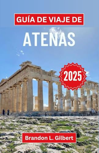 Guía de viaje de Atenas 2025: Revelando mitos, majestuosidad y maravillas modernas en el corazón de Grecia Guía de viaje de Atenas 2025: Revelando mitos, majestuosidad y maravillas modernas en el corazón de Grecia von Independently published