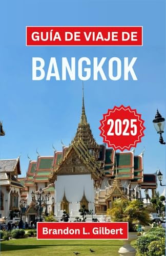 Guía de viaje de Bangkok 2025: Un viaje por los santuarios dorados, los mercados nocturnos y el vibrante corazón de la capital de Tailandia Guía de viaje de Bangkok 2025: Un viaje por los santuarios dorados, los mercados nocturnos y el vibrante corazón de la capital de Tailandia von Independently published
