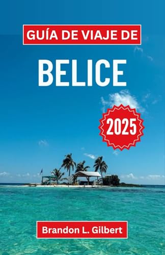 Guía de viaje de Belice 2025: Descubra islas vírgenes, misterios antiguos y culturas vibrantes en una tierra de maravillas infinitas Guía de viaje de Belice 2025: Descubra islas vírgenes, misterios antiguos y culturas vibrantes en una tierra de maravillas infinitas von Independently published
