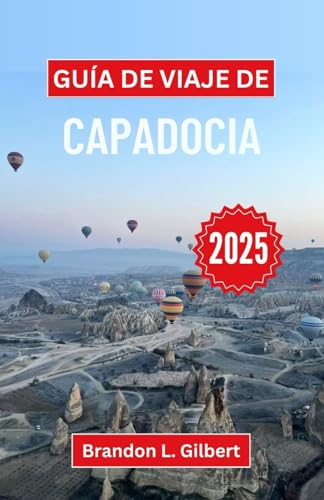 Guía de viaje de Capadocia 2025: Explorando chimeneas de hadas, cuevas antiguas y el encanto atemporal del corazón de Turquía Guía de viaje de Capadocia 2025: Explorando chimeneas de hadas, cuevas antiguas y el encanto atemporal del corazón de Turquía von Independently published