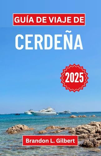 Guía de viaje de Cerdeña 2025: Revelando costas vírgenes, misterios antiguos y el corazón del Mediterráneo Guía de viaje de Cerdeña 2025: Revelando costas vírgenes, misterios antiguos y el corazón del Mediterráneo von Independently published