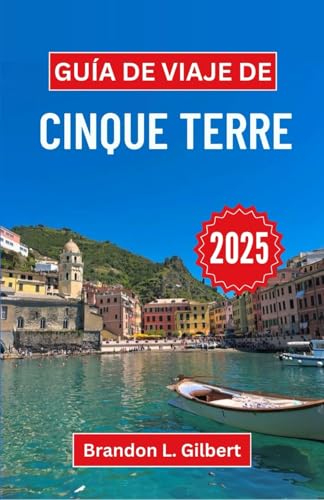 Guía de viaje de Cinque Terre 2025: Descubra pueblos costeros, senderos escondidos y magia costera en la Riviera italiana Guía de viaje de Cinque Terre 2025: Descubra pueblos costeros, senderos escondidos y magia costera en la Riviera italiana von Independently published