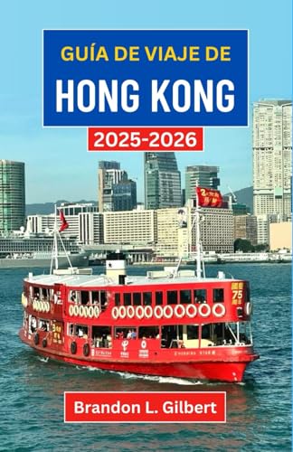 Guía de viaje de Hong Kong 2025-2026: Explora horizontes elevados, templos escondidos y escapadas costeras en la joya urbana de Asia Guía de viaje de Hong Kong 2025-2026: Explora horizontes elevados, templos escondidos y escapadas costeras en la joya urbana de Asia von Independently published