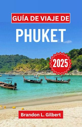 Guía de viaje de Phuket 2025: Explorando los tesoros escondidos, la cultura y la serenidad de la isla paradisíaca de Tailandia Guía de viaje de Phuket 2025: Explorando los tesoros escondidos, la cultura y la serenidad de la isla paradisíaca de Tailandia von Independently published